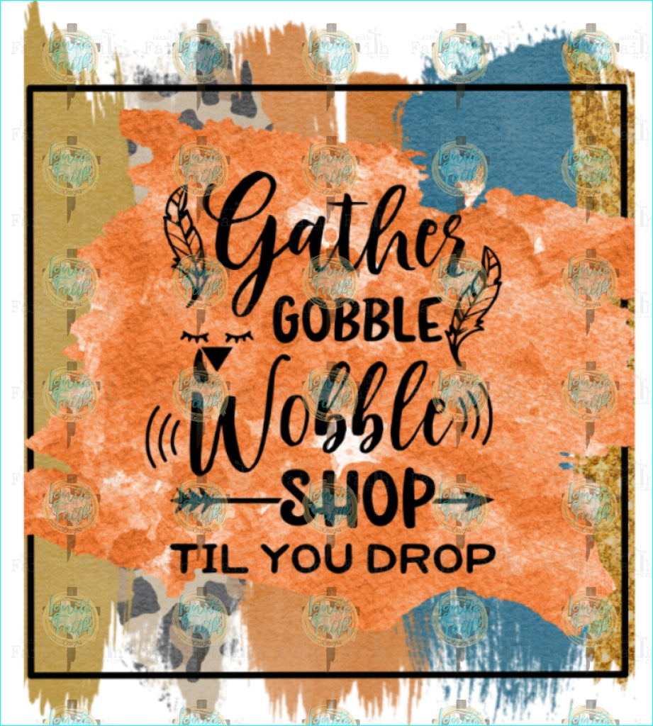 Gather Gobble Wobble Shop Til You Drop 2 Sublimation Transfer