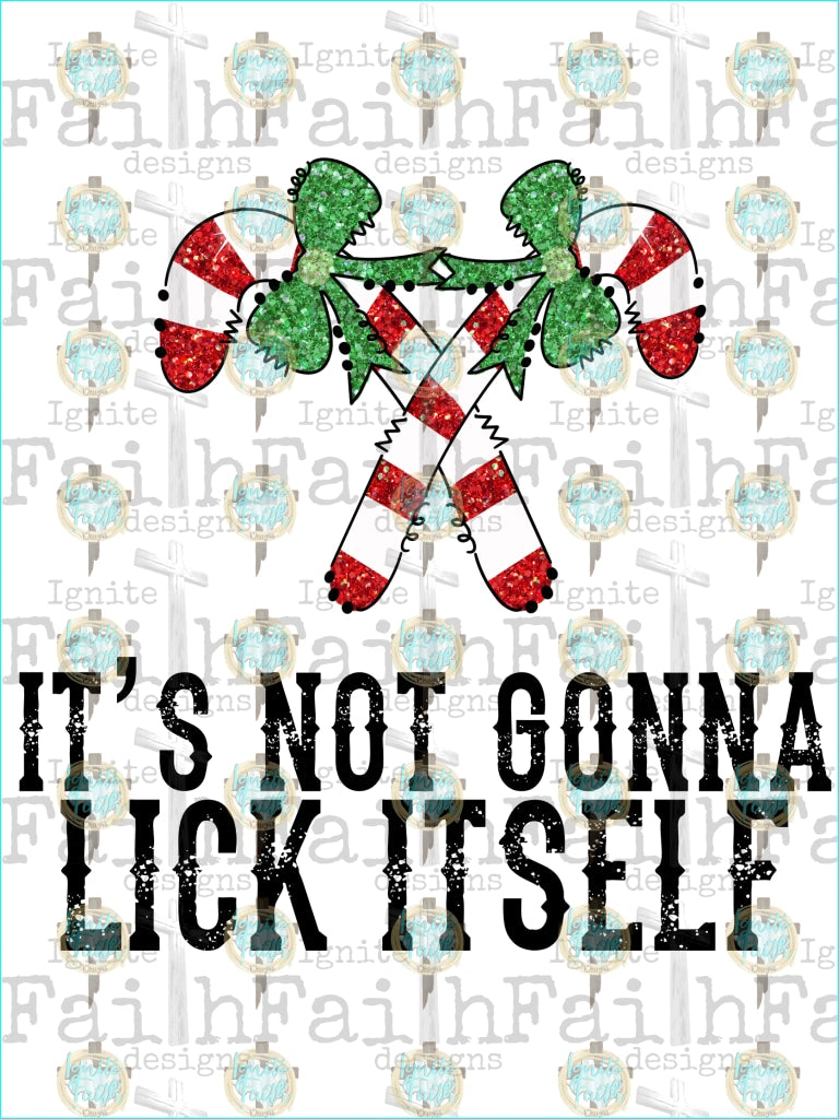 Its Not Gonna Lick Itself Sublimation Transfer