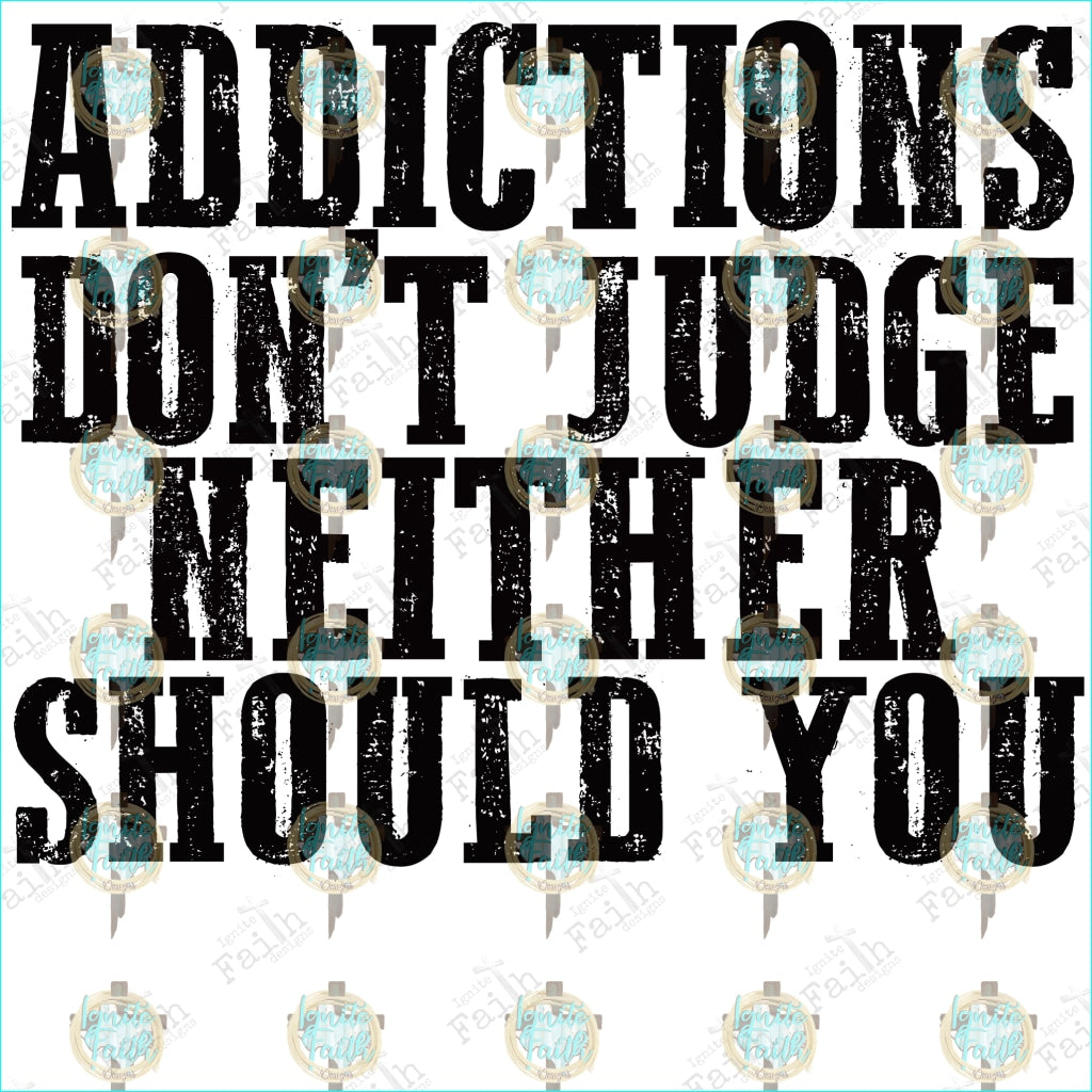 Addictions Dont Judge Neither Should You Sublimation Transfer