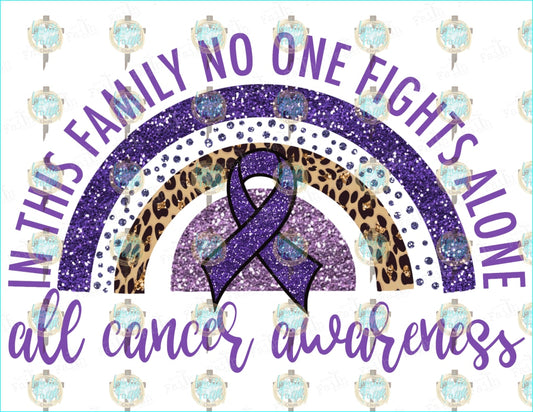 All Cancer No One Fights Alone Sublimation Transfer