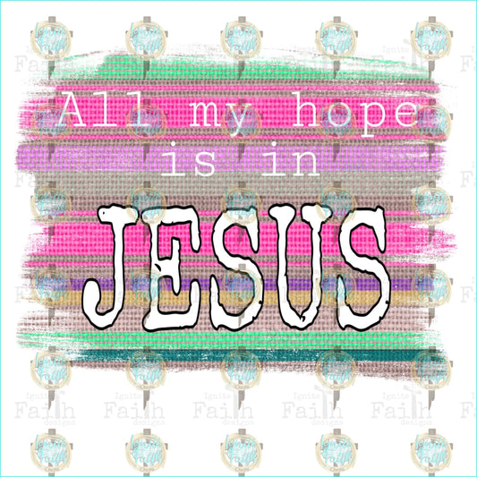 All My Hope Is In Jesus Sublimation Transfer