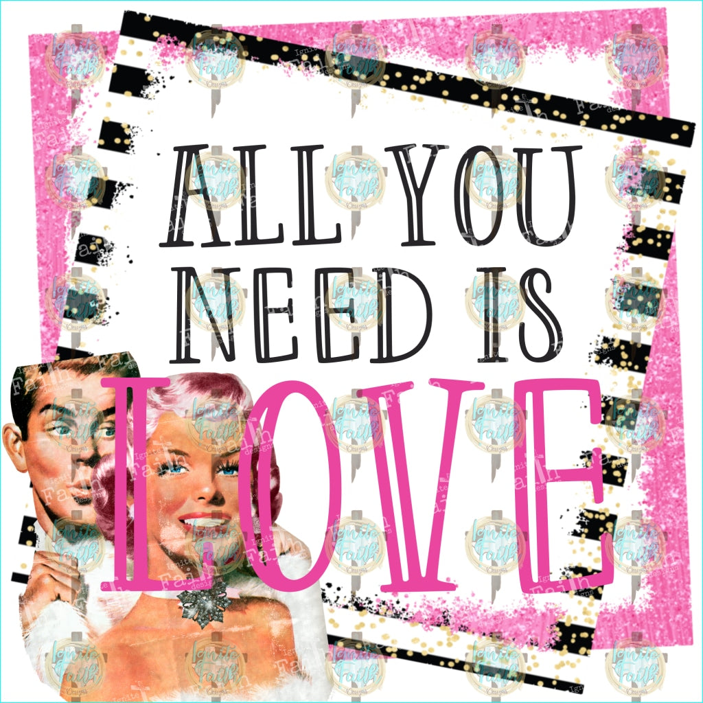 All You Need Is Love Sublimation Transfer