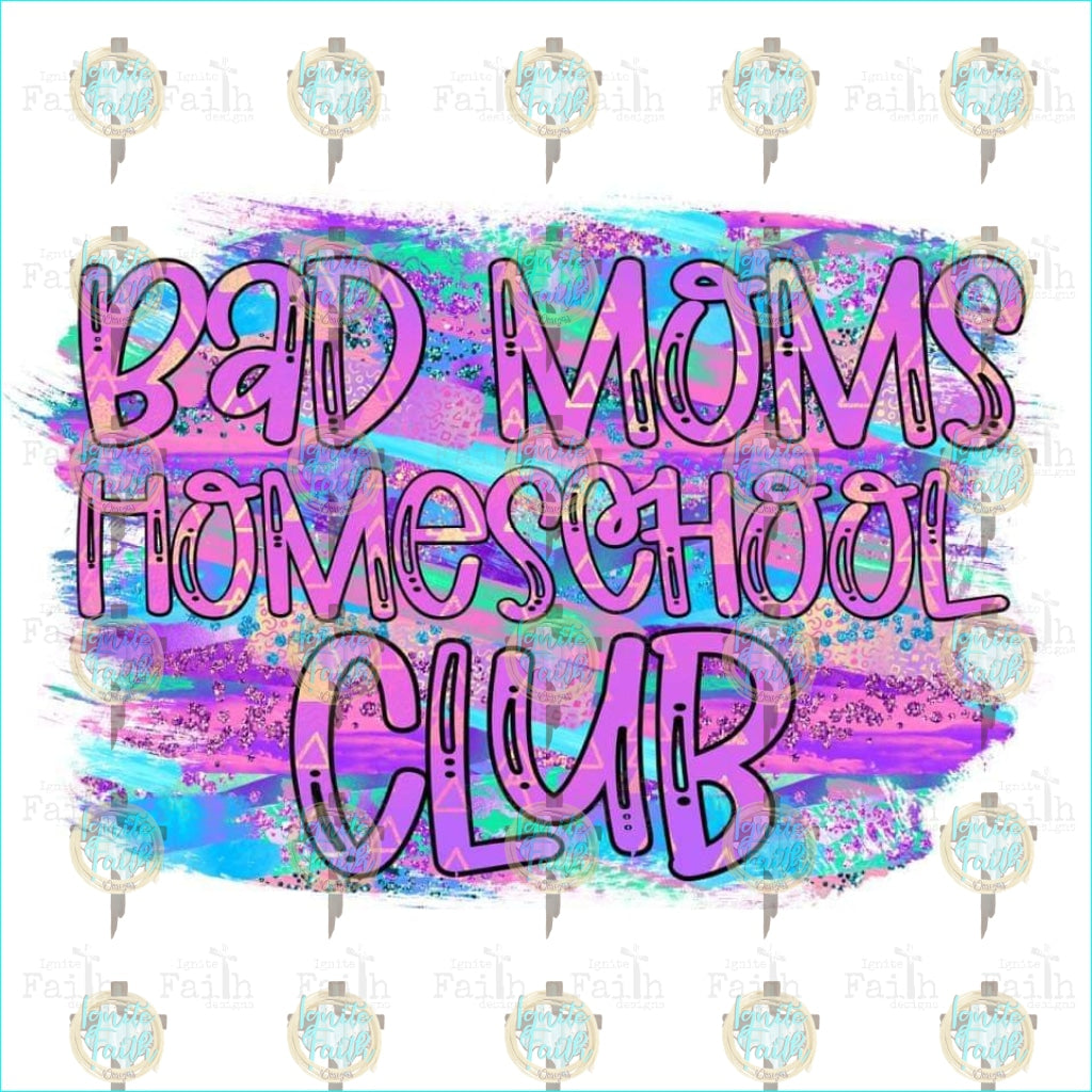 Bad Moms Homeschool Club Sublimation Transfer