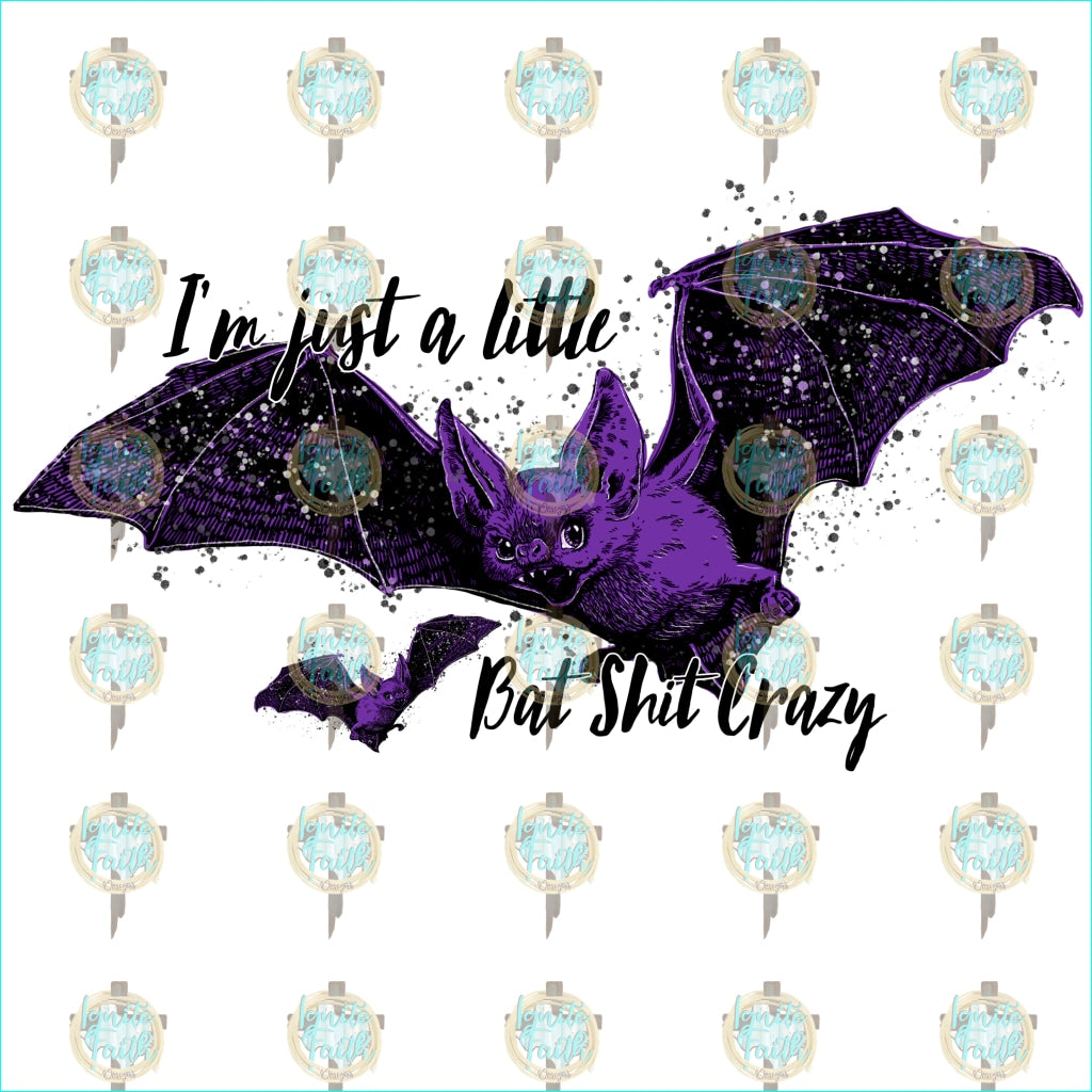 Bat Shit Crazy Sublimation Transfer