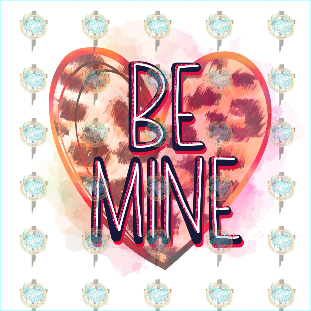 Be Mine 2 - Ignite Transfer Sublimation Transfer