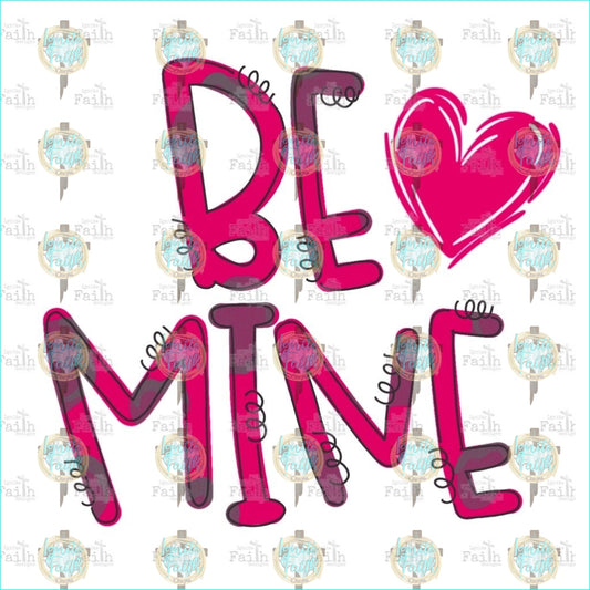 Be Mine Sublimation Transfer