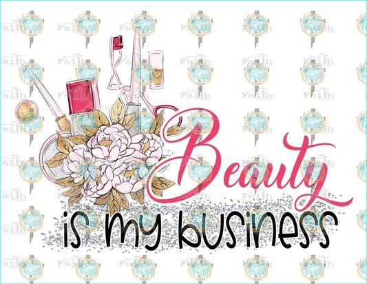 Beauty Is My Business 2 Sublimation Transfer