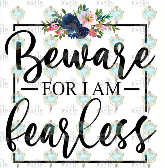 Beware Fearless Flowers Sublimation Transfer