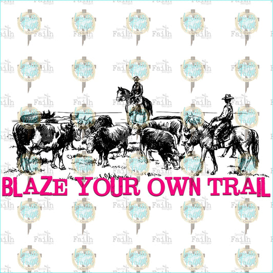 Blaze Your Own Trail Sublimation Transfer