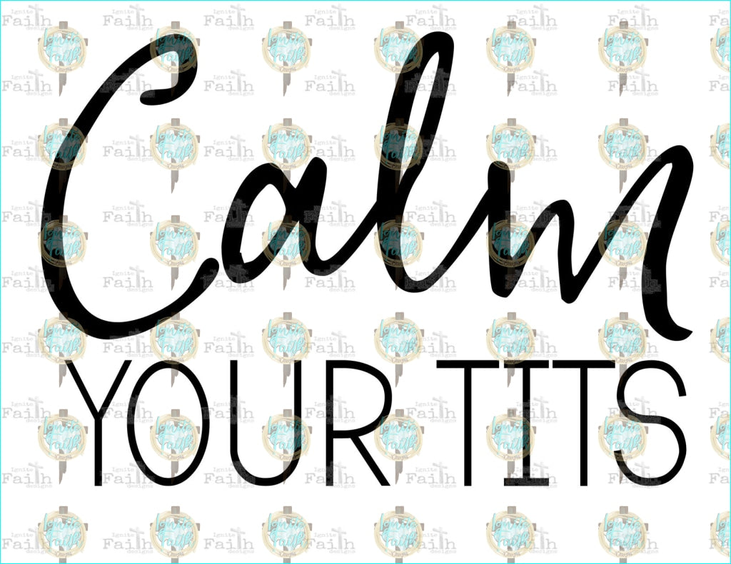 Calm Your Tits Sublimation Transfer