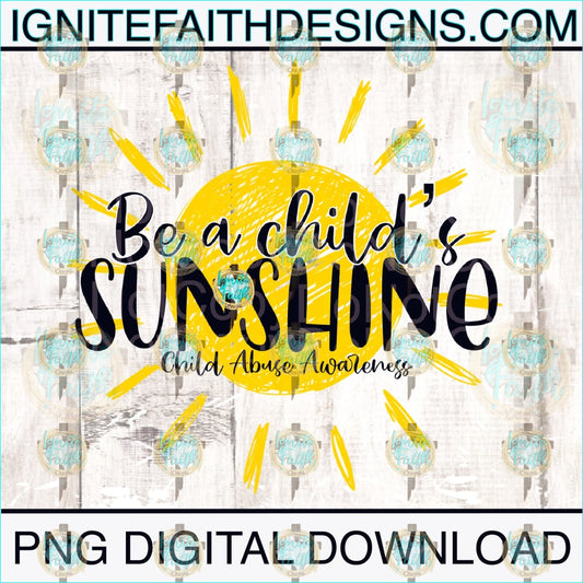 Child Abuse Awareness Be A Childs Sunshine- Digital Download Digital Download Png