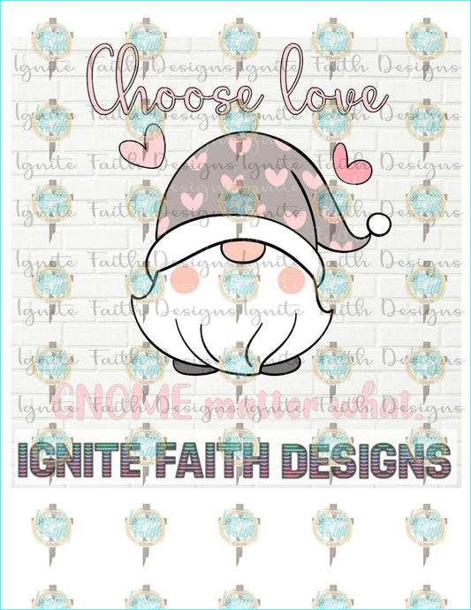 Choose Love Gnome Matter What Sublimation Transfer