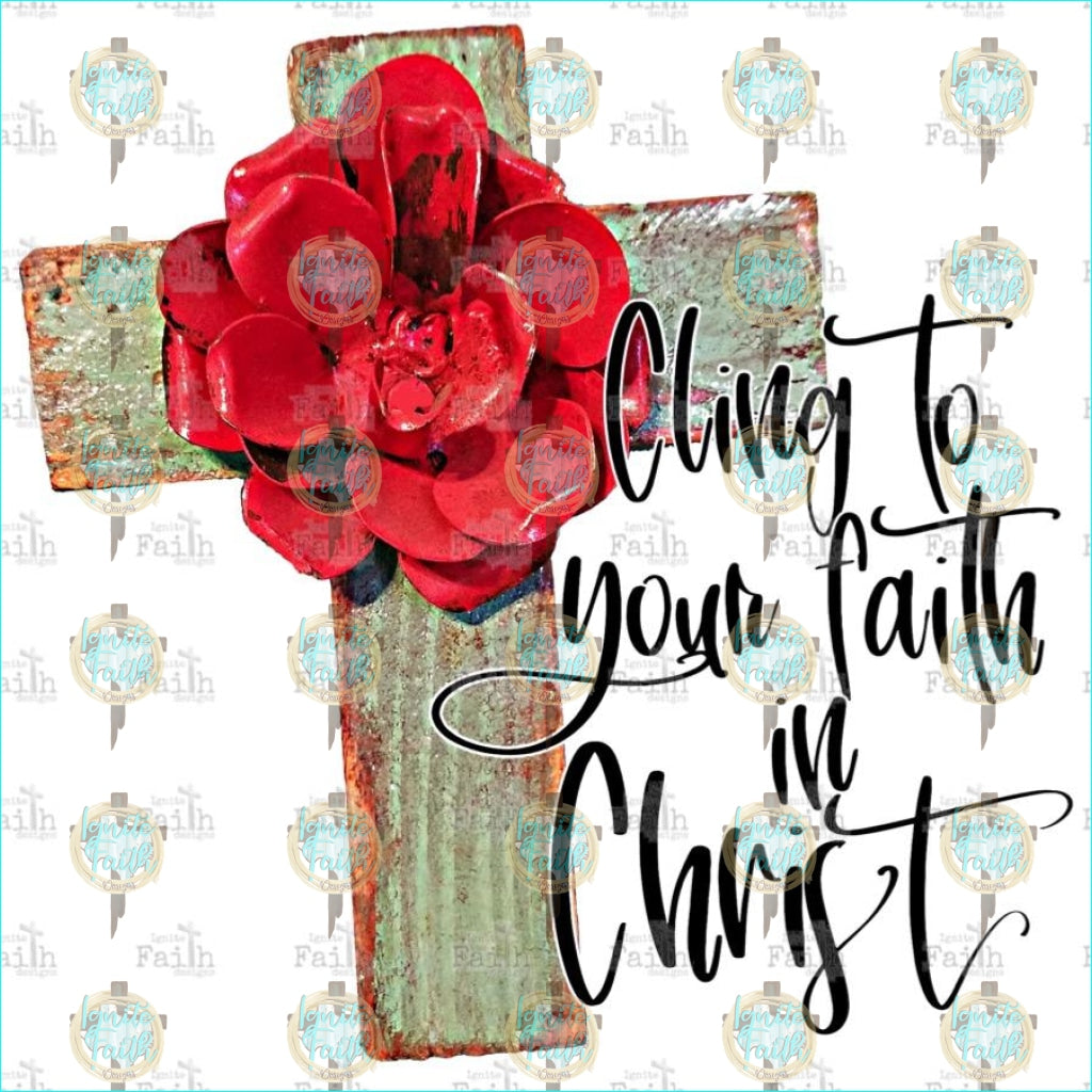 Cling To Faith Sublimation Transfer