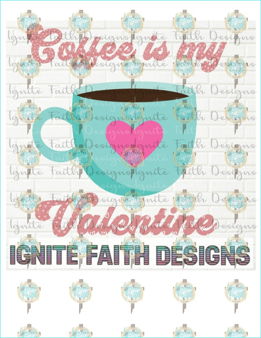 Coffee Is My Valentine Sublimation Transfer