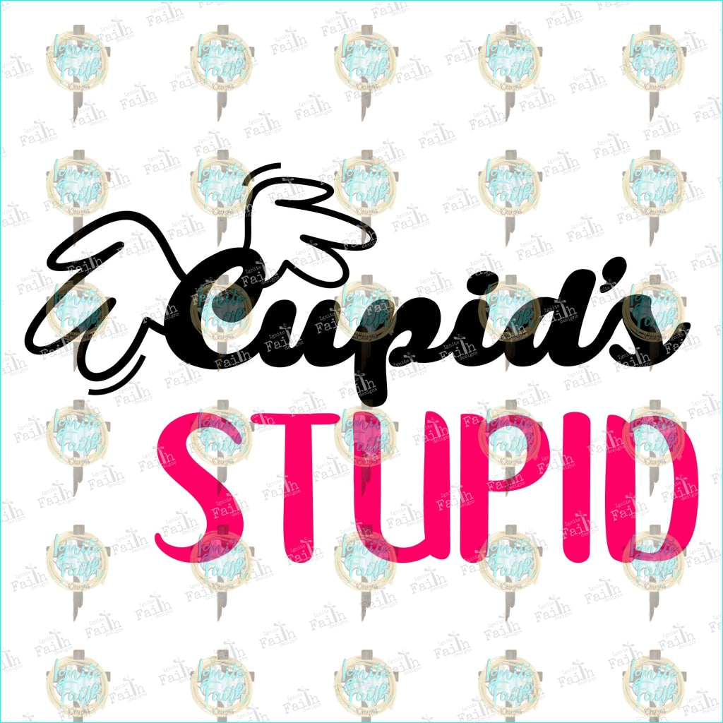 Cupids Stupid Sublimation Transfer