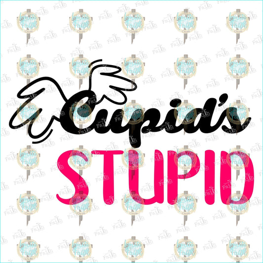 Cupids Stupid Sublimation Transfer