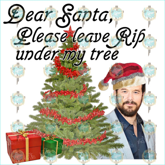 Dear Santa Please Leave Rip Sublimation Transfer