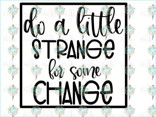 Do A Little Strange For Some Change Sublimation Transfer