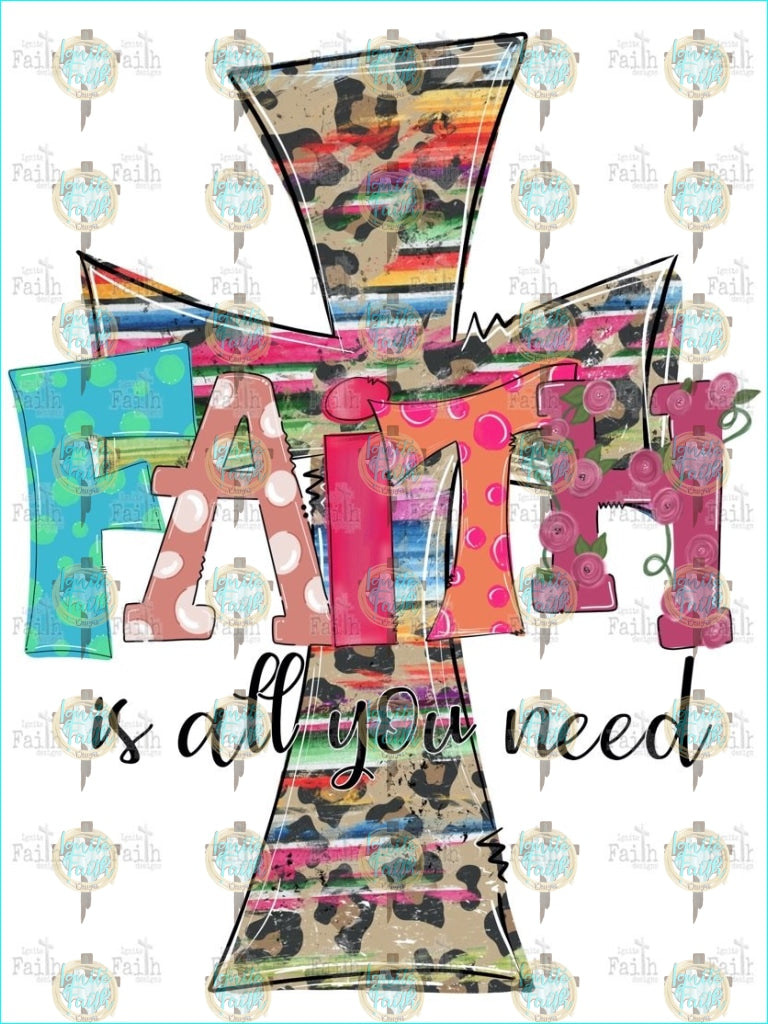 Faith Is All You Need Sublimation Transfer