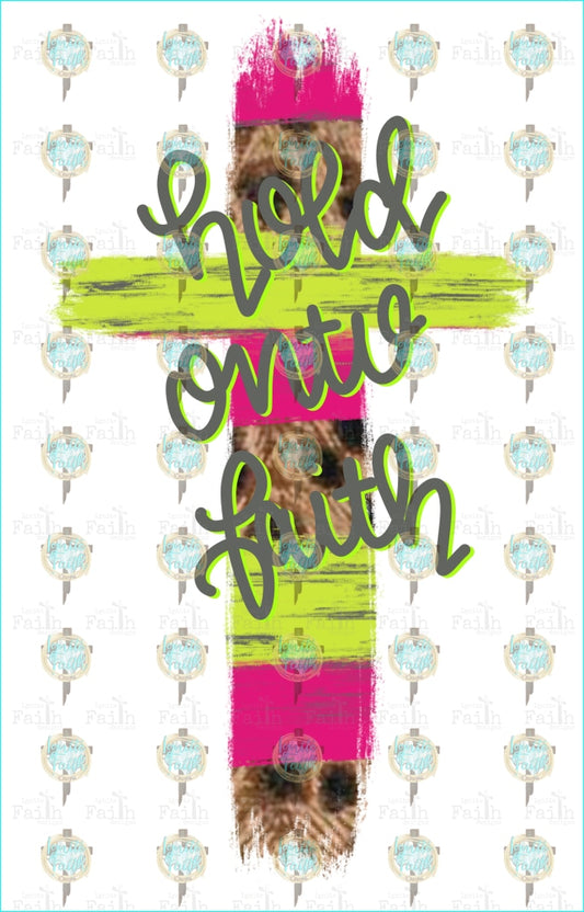 Hold Onto Faith Sublimation Transfer