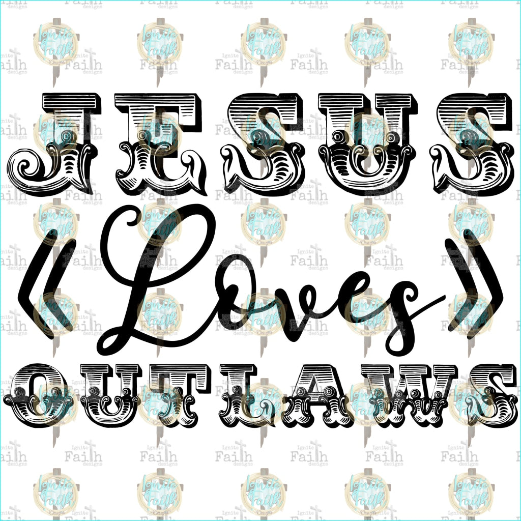 Jesus Loves Outlaws Sublimation Transfer