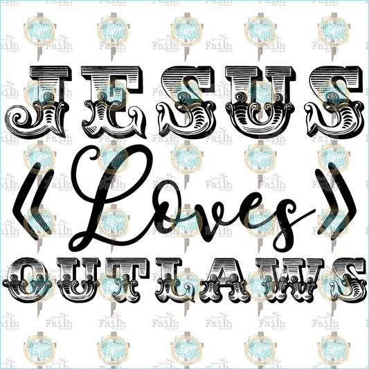 Jesus Loves Outlaws Sublimation Transfer