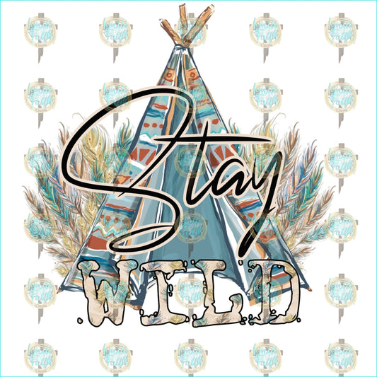 Stay Wild Sublimation Transfer