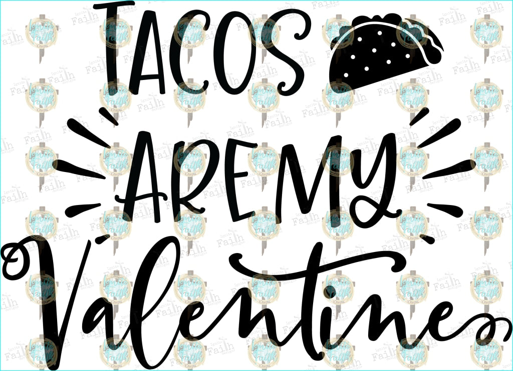 Tacos Are My Valentine Sublimation Transfer