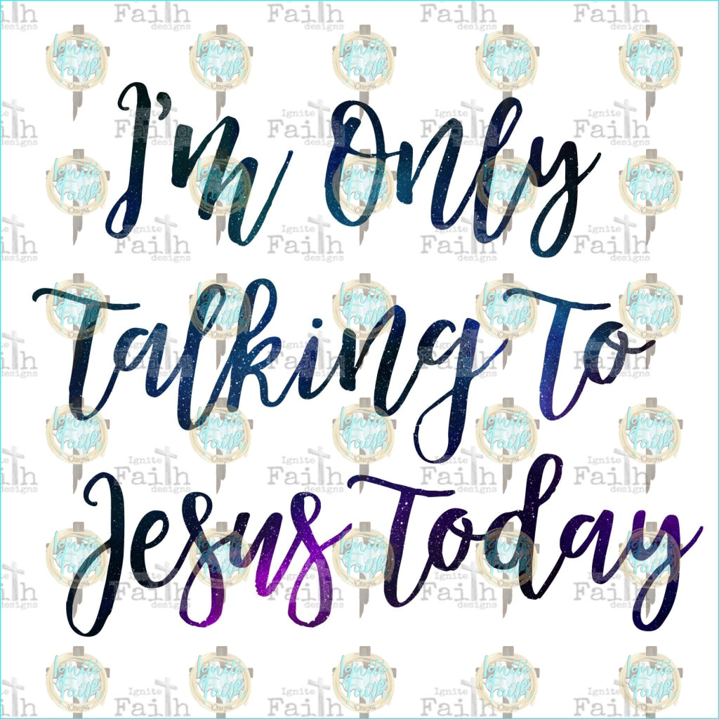 Talking To Jesus Sublimation Transfer