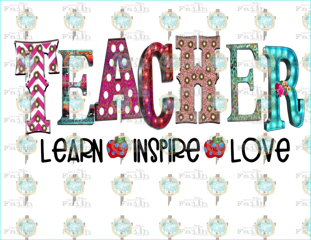 Teach Love Inspire Sublimation Transfer