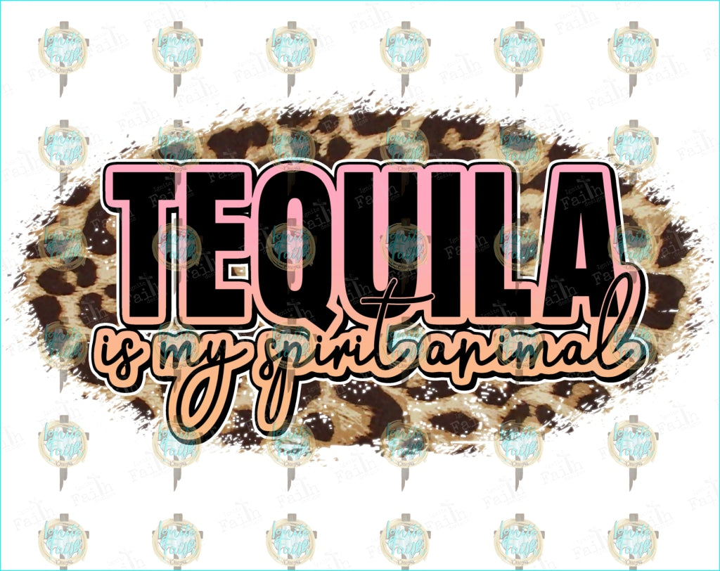 Tequila Is My Spirit Animal Sublimation Transfer