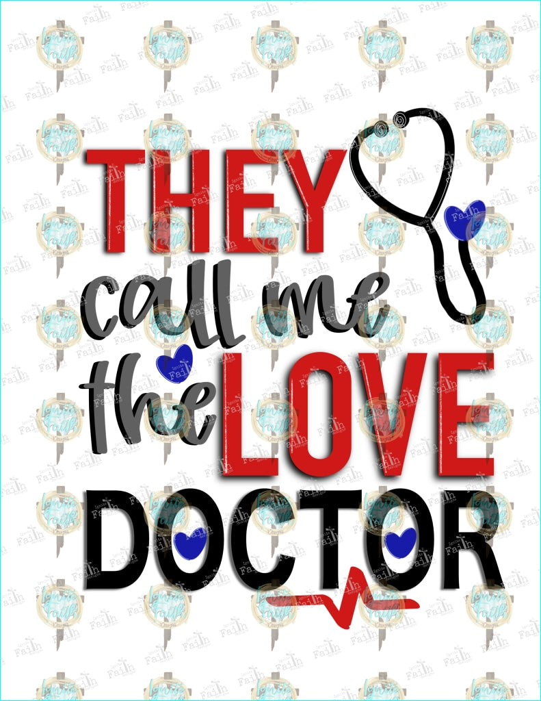 They Call Me The Love Doctor Sublimation Transfer