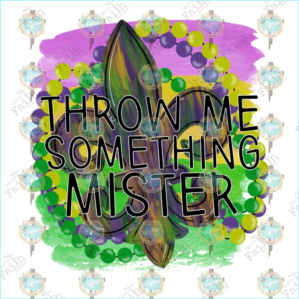 Throw Me Something Mister Mardis Gras Sublimation Transfer