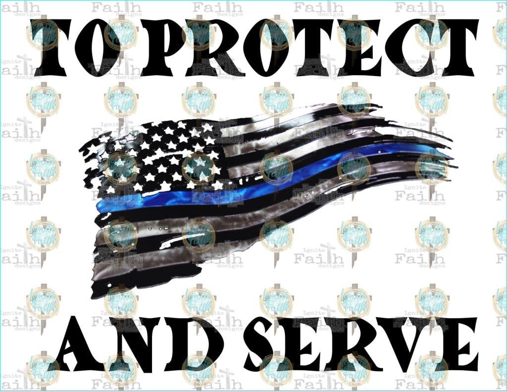 To Protect And Serve Sublimation Transfer