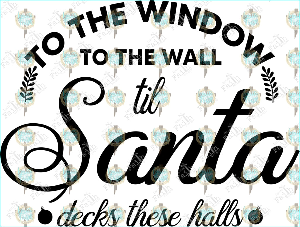 To The Window Til Santa Sublimation Transfer