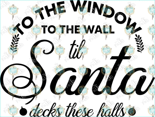 To The Window Til Santa Sublimation Transfer