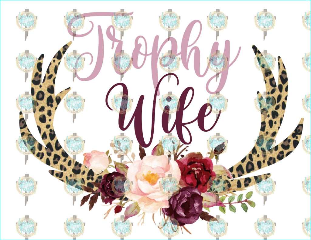 Trophy Wife Sublimation Transfer