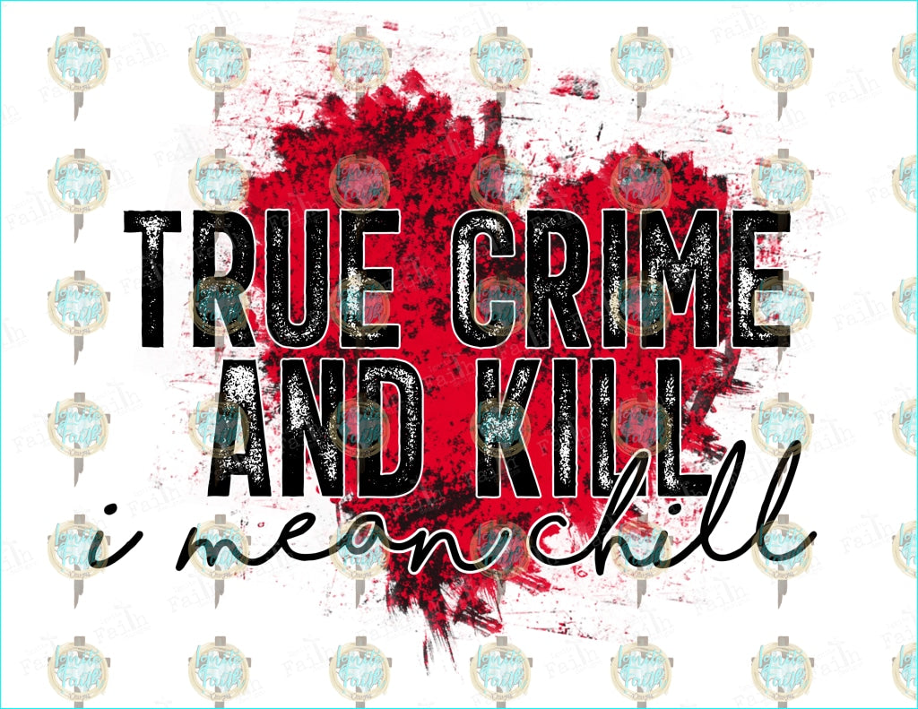 True Crime And Kill Sublimation Transfer