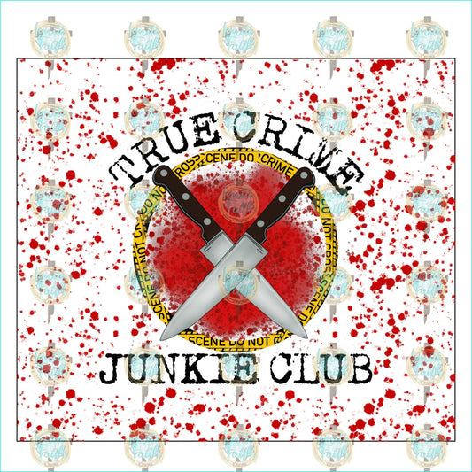 True Crime Junkie Club 15 Sublimation Transfer