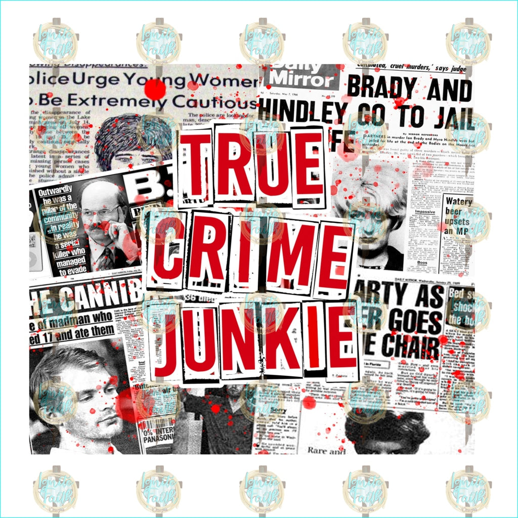 True Crime Junkie Sublimation Transfer