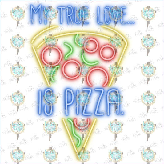 True Love Is Pizza Sublimation Transfer