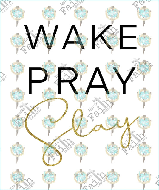 Wake Pray Slay Sublimation Transfer