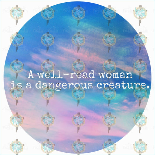 Well-Read Woman Is A Dangerous Creature Sublimation Transfer