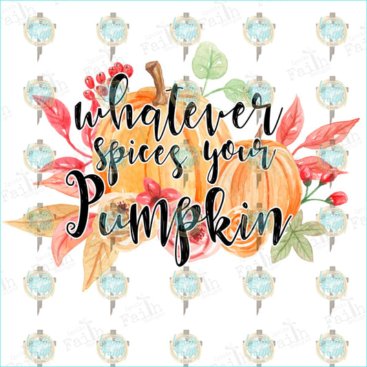 Whatever Spices Your Pumpkin Sublimation Transfer