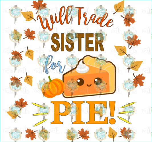 Will Trade Sister For Pie Sublimation Transfer