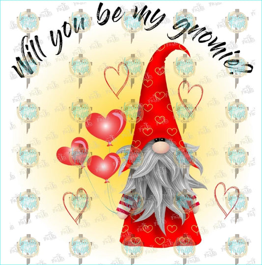 Will You Be My Gnomie Red Sublimation Transfer