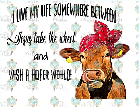 Wish A Heifer Would!! Sublimation Transfer