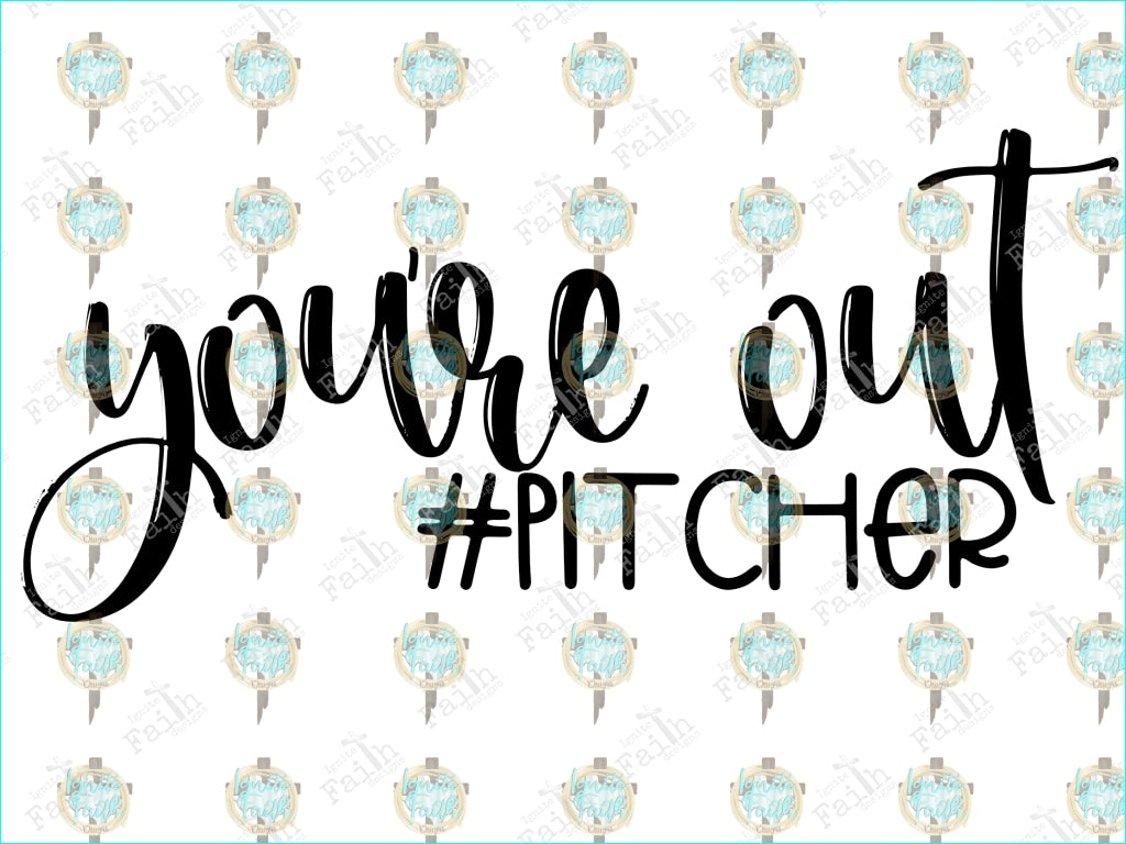 Youre Out #pitcher Sublimation Transfer